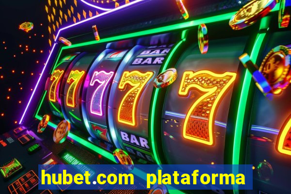 hubet.com plataforma de jogos